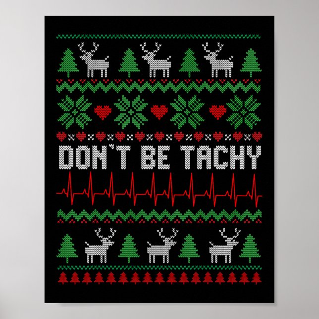 Don't Be Tachy Cardiac Nurse Ugly Christmas Cardia Poster (Front)