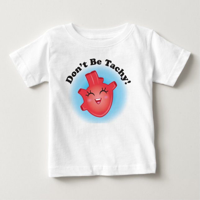 Don't Be Tachy CHD Awareness Baby Tee (Front)
