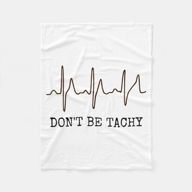 Don't Be Tachy . Funny Ekg Shirt  Fleece Blanket (Front)