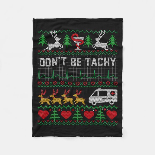 Don't Be Tachy Ugly Christmas Nurse Proud Happy Ho Fleece Blanket (Front)