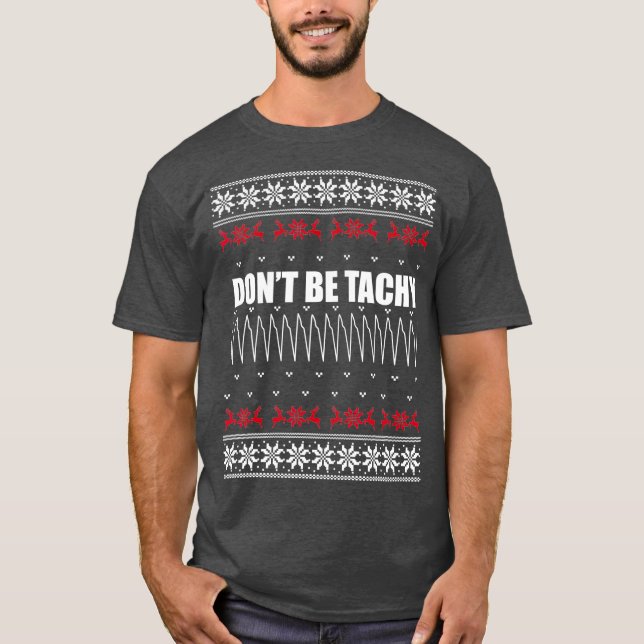 Dont Be Tachy Ugly Christmas Sweater For Nurse (Front)