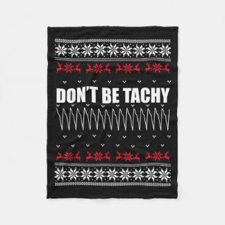 Don't Be Tachy Ugly Christmas Sweater For Nurse  Fleece Blanket