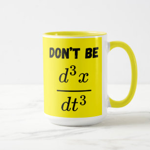 Dont Be Third Derivative Jerk Math Student Teach Mug