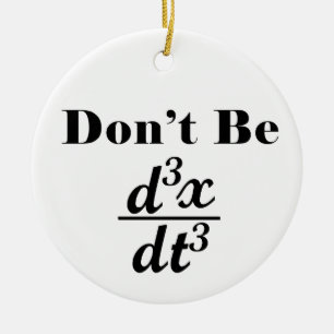 Dont Be Third Derivative Jerk Math Student Teacher Ceramic Tree Decoration