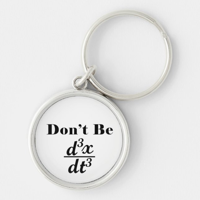 Dont Be Third Derivative Jerk Math Student Teacher Key Ring (Front)