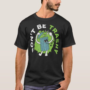 Don't Be Thrashy Mother Earth Environmentalist Ear T-Shirt