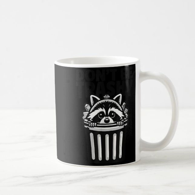 Don't Be Trashy Funny Raccoon Trash Panda Do Not L Coffee Mug (Right)