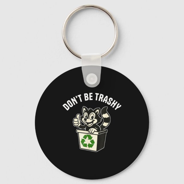 Don't be trashy funny racoon earth day school kid key ring (Front)