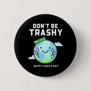 Don't Be Trashy Funny Recycling Women Earth Day 6 Cm Round Badge