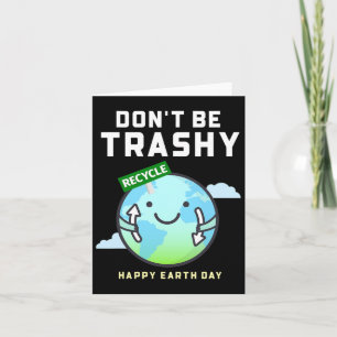 Don't Be Trashy Funny Recycling Women Earth Day Card