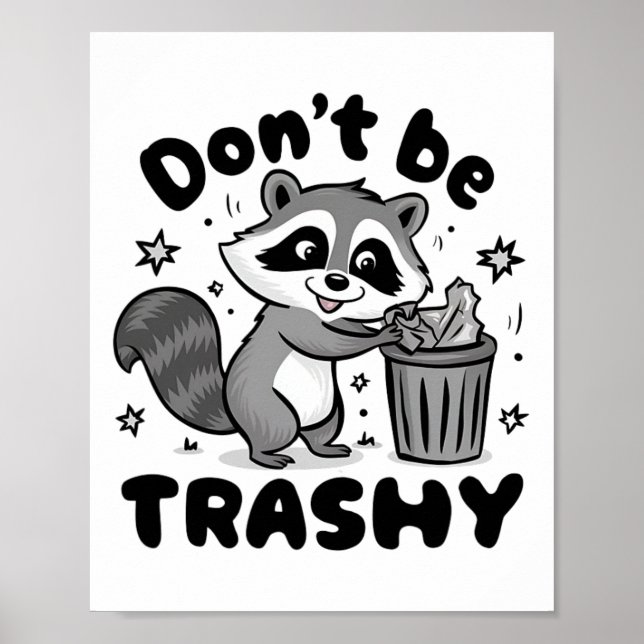 Don't Be Trashy Racoon Anti Littering  Poster (Front)