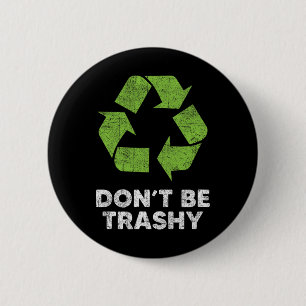 Don't Be Trashy Recycle Funny Earth Day Kids Recyc 6 Cm Round Badge