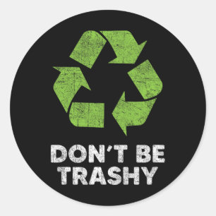 Don't Be Trashy Recycle Funny Earth Day Kids Recyc Classic Round Sticker