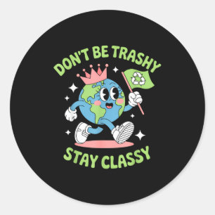 Don't be trashy recycling funny earth day kids boy classic round sticker