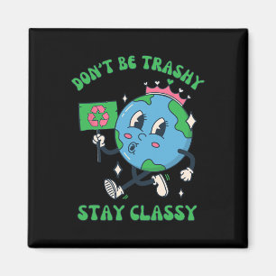 Don't Be Trashy Recycling Retro Earth Day 2024 Magnet