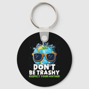 Don't Be Trashy Respect Your Mother Key Ring