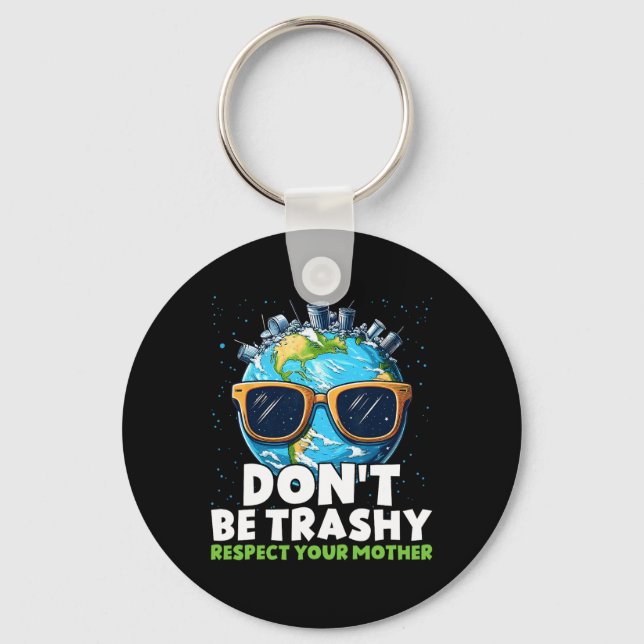 Don't Be Trashy Respect Your Mother  Key Ring (Front)