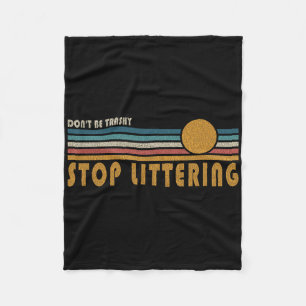 Don't Be Trashy Stop Littering - Anti Litter Messa Fleece Blanket