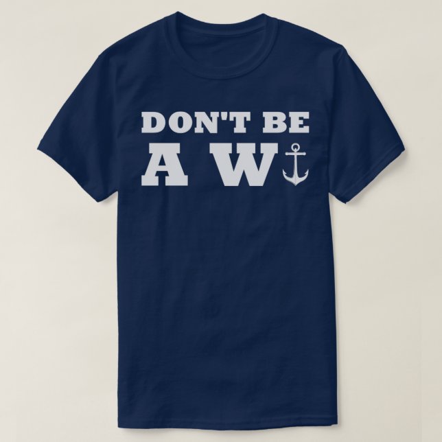 Dont Be Wanker Anchor Funny Humour Sailing Boating T-Shirt (Design Front)