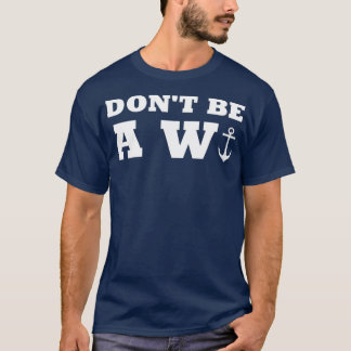 Dont Be Wanker Anchor Funny Humour Sailing Boating T-Shirt