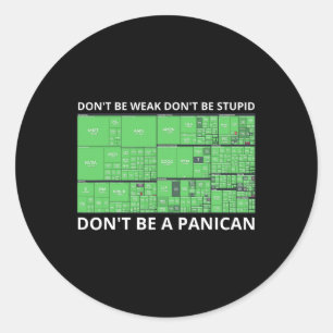Don't Be Weak Don't Be Stupid Don't Be A Panican T Classic Round Sticker