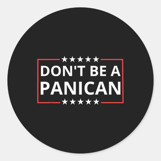 Dont Be Weak Dont Be Stupid Dont Be A Panican Trum Classic Round Sticker (Front)