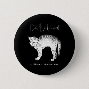 Don't Be Weird -childless Cat Ladies Who Vote- 6 Cm Round Badge