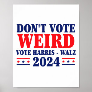 Don't Be Weird Vote Harris Waltz 2024 Kamala For P Poster