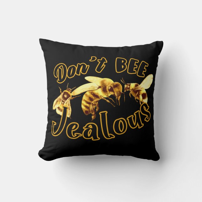 Don't Bee Jealous Funny Quote Cushion (Front)
