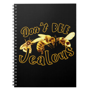 Don't Bee Jealous Funny Quote  Notebook