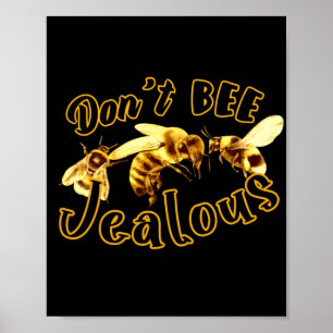 Don't Bee Jealous Funny Quote  Poster