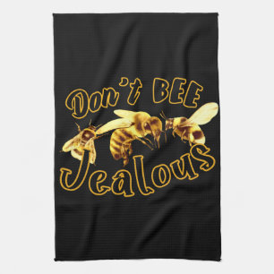 Don't Bee Jealous Funny Quote Tea Towel