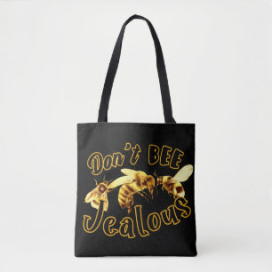 Don't Bee Jealous Funny Quote Tote Bag