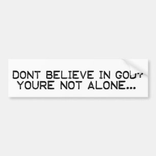 Dont Believe Bumper Sticker