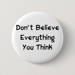 Don't Believe Everything 6 Cm Round Badge