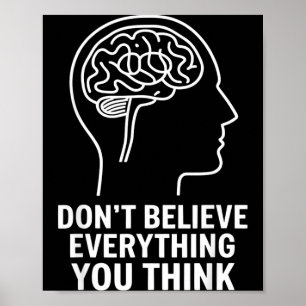 Dont Believe Everything Think Mental Health Poster