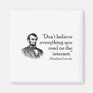 Don't Believe Everything You Read On The Internet Magnet