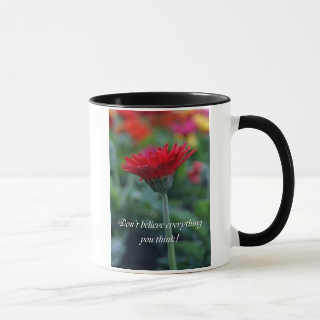 Dont believe everything you think funny coffee cup (Right)