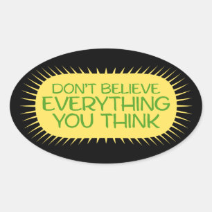 Don't Believe Everything You Think Mindful Wisdom  Oval Sticker