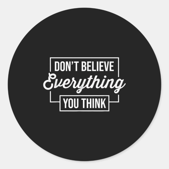 Dont Believe Everything You Think Motivational Fun Classic Round Sticker (Front)