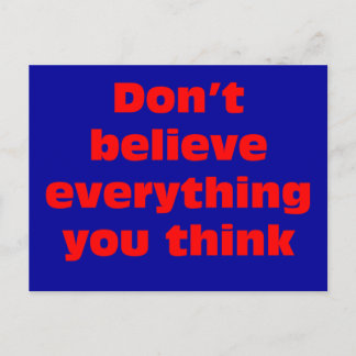 Don't believe everything you think. postcard