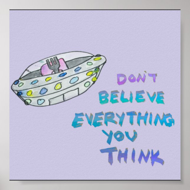 don't believe everything you think poster (Front)