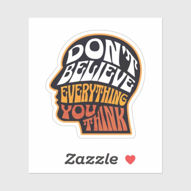 Don't Believe Everything You Think Vinyl Sticker (Sheet)