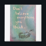 Don't Believe Everything You Think - Wise Hedgehog Magnet<br><div class="desc">A colourful motivational message for anyone who struggles with negative thoughts and beliefs. Complete with a cute hedgehog image. Designed by The Doodle Chronicles.</div>