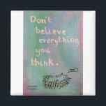 Don't Believe Everything You Think - Wise Hedgehog Magnet<br><div class="desc">A colourful motivational message for anyone who struggles with negative thoughts and beliefs. Complete with a cute hedgehog image. Designed by The Doodle Chronicles.</div>