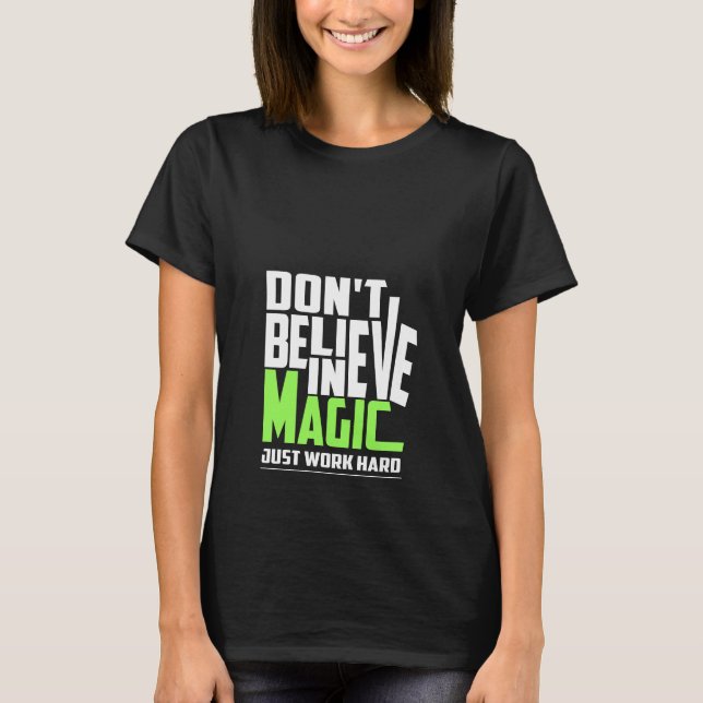 Don't Believe In Magic T-Shirt (Front)