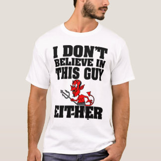 Don't Believe in This Guy Men's Shirt