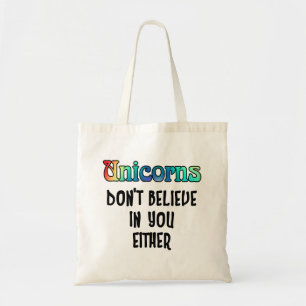 Don't Believe In Unicorns Tote Bag