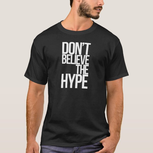 Don't Believe The Hype T-Shirt (Front)
