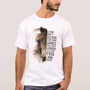 Don't Believe They Don't Have Souls Horse Half Fac T-Shirt
